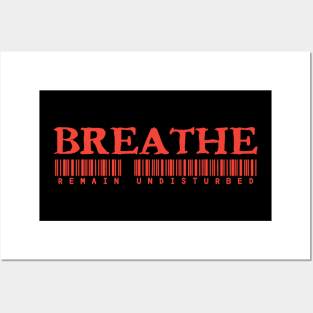 Breathe Remain Undisturbed Posters and Art